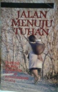 Image of Jalan Menuju Tuhan: Hening, Damai, Sukacita, Hidup, Kemerdekaan, Cinta