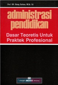 Image of Administrasi Pendidikan: Dasar Teoritis Untuk Praktek Profesional