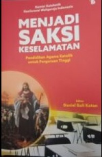 Image of Menjadi Saksi Keselamatan: Pendidikan Agama Katolik Untuk Perguruan Tinggi
