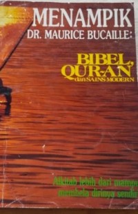 Image of Menampik Dr. Maurice Bucaille: Bible Qur-an dan Sains Modern. Alkitab Lebih dari Mampu Membela Dirinya Sendiri