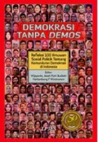 Image of Demokrasi Tanpa Demos: Refleksi 100 Ilmuwan Sosial Politik Tentang Kemunduran Demokrasi Di Indonesia