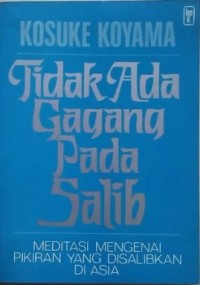 Image of Tidak Ada Gagang Pada Salib: Meditasi Mengenai Pikiran Yang Disalibkan Di Asia
