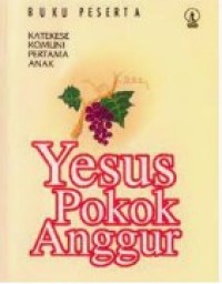 Image of Yesus Pokok Anggur: Katekese Komuni Pertama Anak. Buku Peserta
