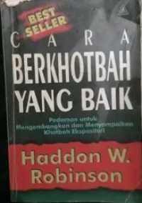 Image of Cara Berkhotbah Yang Baik: Pedoman Untuk Mengembangkan dan Menyampaikan Khotbah Ekspositori