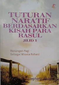 Image of Tuturan Naratif Berdasarkan Kisah Para Rasul Jilid 1. Renungan Pagi Sebagai Wisata Rohani