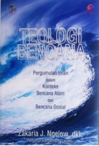 Image of Teologi Bencana: Pergumulan Iman Dalam Konteks Bencana Alam dan Bencana Sosial