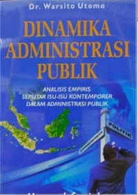 Image of Dinamika Administrasi Publik: Analisis Empiris Seputar Isu-isu Kontemporer Dalam Administrasi Publik
