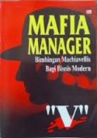 Image of Mafia Manager: Bimbingan Machiavellis Bagi Bisnis Modern