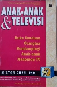 Image of Anak-anak dan Televisi: Buku Panduan Orangtua Mendampingi Anak-anak Menonton TV