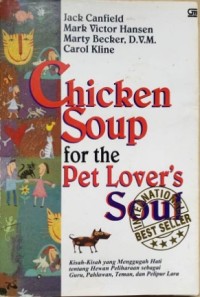 Image of Chicken Soup for the Pet Lover's Soul = Kisah-kisah Yang Menggugah Hati Tentang Hewan Peliharaan Sebagai Guru, Pahlawan, Teman, dan Pelipur Lara