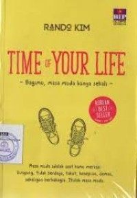 Image of Time of Your Life = Bagimu, Masa Muda Hanya Sekali.