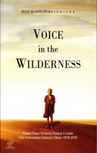 Image of Voice In The Wilderness: Pesan Paus Yohanes Paulus II Untuk Hari Komunikasi Sedunia Tahun 1979-2005