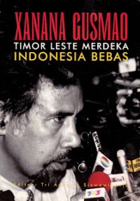 Image of Xanana Gusmao: Timor Leste Merdeka Indonesia Bebas