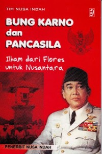 Image of Bung Karno: Ilham Dari Flores Untuk Nusantara