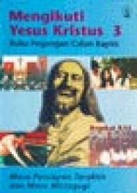Image of Mengikuti Yesus Kristus 3: Buku Pegangan Calon Baptis Masa Persiapan Terakhir dan Masa Mistagogi.