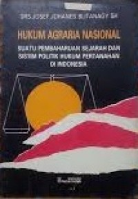 Image of Hukum Agraria Nasional: Suatu Pembaharuan Sejarah dan Sistim Politik Hukum Pertahanan Di Indonesia