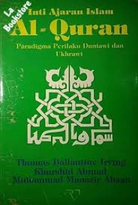Image of Inti Ajaran Islam: Al Quran, Paradigma Perilaku Duniawi dan Ukhrawi