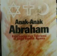Image of Anak-anak Abraham: Kebebasan dan Toleransi di Abad Konflik Agama