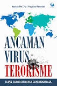 Image of Ancaman Virus Terorisme: Jejak Teror di Dunia dan Indonesia
