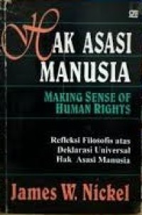 Image of Hak Asasi Manusia: Making Sense Of Human Rights. Refleksi Filosofis Atas Deklarasi Universal Hak Asasi Manusia