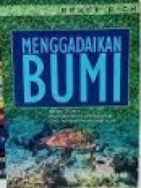 Image of Menggadaikan Bumi: Bank Dunia, Pemiskinan Lingkungan dan Krisis Pembangunan