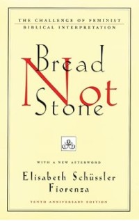 Image of Bread Not Stone : The Challenge of Feminist Biblical Interpretation