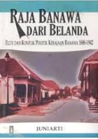 Image of Raja Banawa Dari Belanda: Elite dan Konflik Politik Kerajaan Banawa 1888-1942