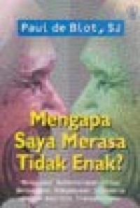Image of Mengapa Saya Merasa Tidak Enak?: Menggapai Ketenteraman Hidup Berpangkat Kebudayaan Indonesia dengan Analisis Transaksional