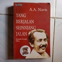 Image of Yang Berjalan Sepanjang Jalan: Kumpulan Karangan Pilihan A.A.Navis