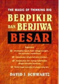 Image of Berpikir dan Berjiwa Besar  Bagaimana: Menetapkan Tujuan Anda Setinggi Mungkin…dan Kemudian Melebihinya, Menemukan Rahasia Kekuatan Tindakan, Meluncurkan Diri Menuju Keberhasilan Dengan…