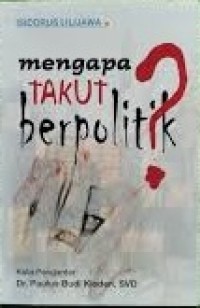Image of Mengapa Takut Berpolitik