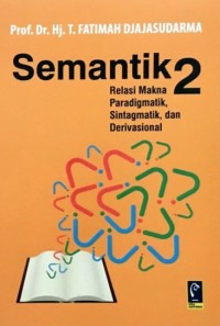 Image of Semantik 2 : Relasi Makna Paradigmatik, Sintagmatik dan Derivasional