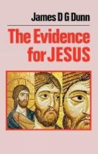 Image of The Evidence for Jesus : The Impact of Scholarship on Our Understanding of How Christianity Began