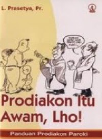 Image of Prodiakon itu Awam, Lho! : panduan Prodiakon Paroki