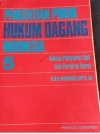 Image of Pengertian Pokok Hukum Dagang Indonesia 5: Hukum Pelayaran Laut dan Perairan Darat