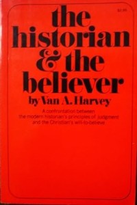 Image of The Historian and The Believer : The Morality of Historical Knowledge and Christian Belief