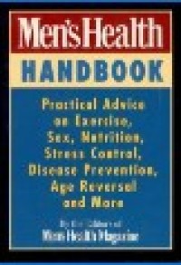 Image of Men's Health Handbook : Practical Advice on Exercise, Sex, Nutrition, Stress Control, Disease Prevention, Age Reversal, and More