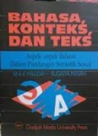 Image of Bahasa, Konteks, dan Teks : Aspek-aspek Bahasa Dalam pandangan Semiotik Sosial