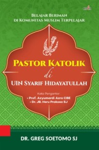 Image of Pastor Katolik di UIN Syarif Hidayatullah : Belajar Beriman di Komunitas Muslim Terpelajar