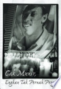Image of Cak Munir, Engkau Tak Pernah Pergi
