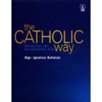 Image of The Catholic Way = Kekatolikan dan Keindonesiaan Kita
