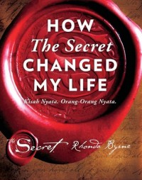 Image of How The Secret Changed My Life = Kisah Nyata, Orang-orang Nyata