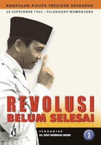 Image of Revolusi Belum Selesai Jilid 1: Kumpulan Pidato Presiden Soekarno 30 September 1965 - Pelengkap Nawaksara
