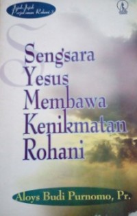 Image of Jejak-jejak Perjalanan Rohani 3: Sengsara Yesus Membawa Kenikmatan Rohani