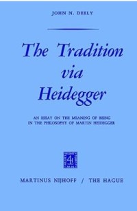 Image of The Tradition via Heidegger : An Essay on the Meaning of Being in the Philosophy of Martin Heidegger