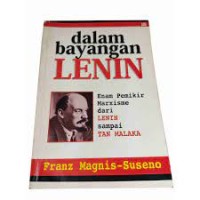 Image of Dalam Bayangan Lenin: Enam Pemikir Marxisme Dari Lenin Sampai Tan Malaka