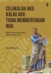 Image of Celakalah Aku Kalau AKu Tidak Memberitakan Injil : Pewartaan Santo paulus dalam Tujuh Surat
