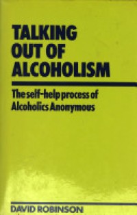 Image of Talking Out of Alcoholism: The Self-Help Process of Alcoholics Anonymous