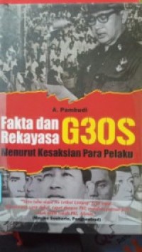 Image of Fakta dan Rekayasa G30S Menurut Kesaksian Para Pelaku