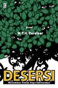Image of Desersi: Menembus Rimba Raya Kalimantan. Novel